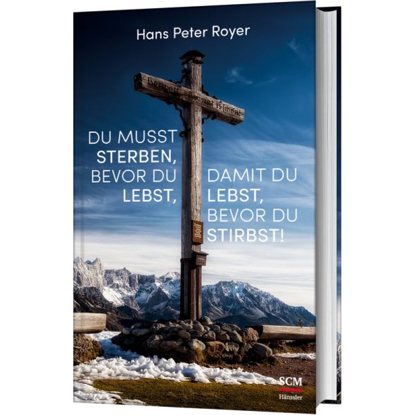 Du musst sterben, bevor du lebst, damit du lebst, bevor du stirbst! -  Autor: Hans Peter Royer - Hardcover 14. Auflage (13,5 x 21,5 x 1,5 cm)