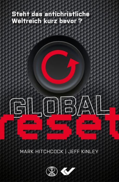 Global Reset - Steht das antichristliche Weltreich kurz bevor? -  Autor: Mark Hitchcock, Jeff Kinley - Paperback 1. Auflage (13,5 x 20,5 x 1,5 cm)
