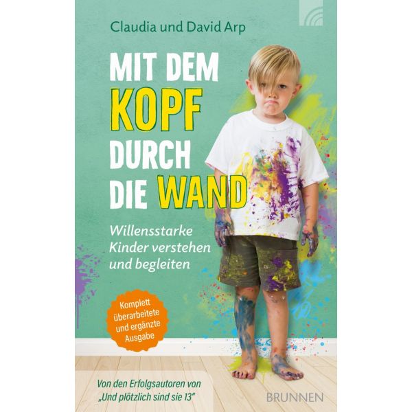 Mit dem Kopf durch die Wand - Willensstarke Kinder verstehen und begleiten -  Autor: Claudia Arp, David Arp - Hardcover 1. Auflage (13 x 20,5 x 1,9 cm)