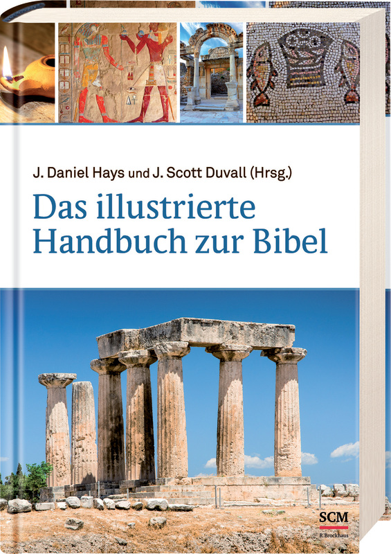 Das illustrierte Handbuch zur Bibel -  Autor: J. Daniel Hays, J. Scott Duvall (Hrsg.) - Hardcover 1. Auflage (16 x 23,1 x 5 cm)