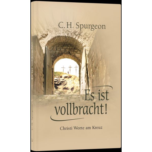 Es ist vollbracht -  Autor: Charles H. Spurgeon - Hardcover 2. Auflage (10,5 x 16,5 x 1,1 cm)