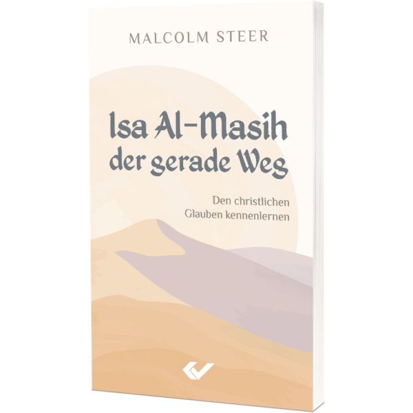 Isa Al-Masih - der gerade Weg: Den christlichen Glauben kennenlernen -  Autor: Malcolm Steer 1. Auflage (11 x 18 cm)