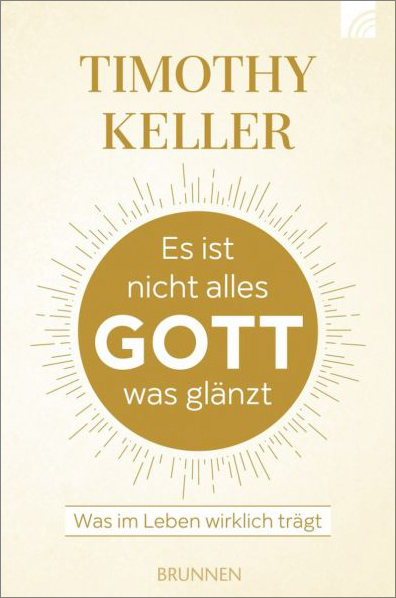 Es ist nicht alles Gott was glänzt - Was im Leben wirklich trägt -  Autor: Timothy Keller - Paperback 2. Auflage (13,5 x 20,8 x 2 cm)