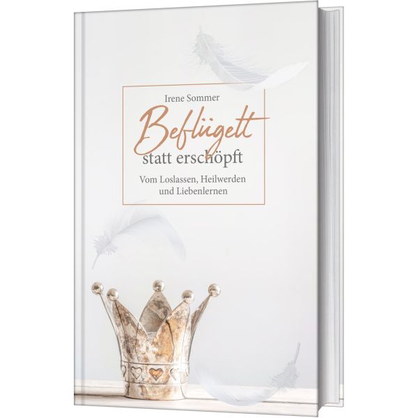 Beflügelt statt erschöpft -  Autor: Irene Sommer - Hardcover 1. Auflage (13,5 x 21,5 x 1,8 cm)