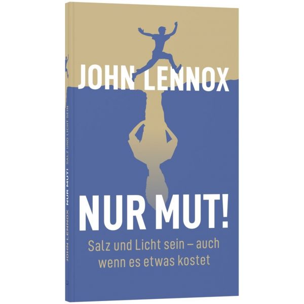 Nur Mut! -  Anlass: Evangelisation Autor: John Lennox - Taschenbuch 1. Auflage (10,8 x 0,8 x 18 cm)