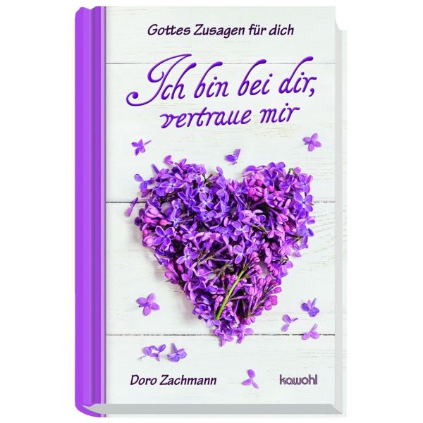 Ich bin bei dir, vertraue mir -  Autor: Doro Zachmann - Hardcover 1. Auflage (13,2 x 20,3 x 0,6 cm)