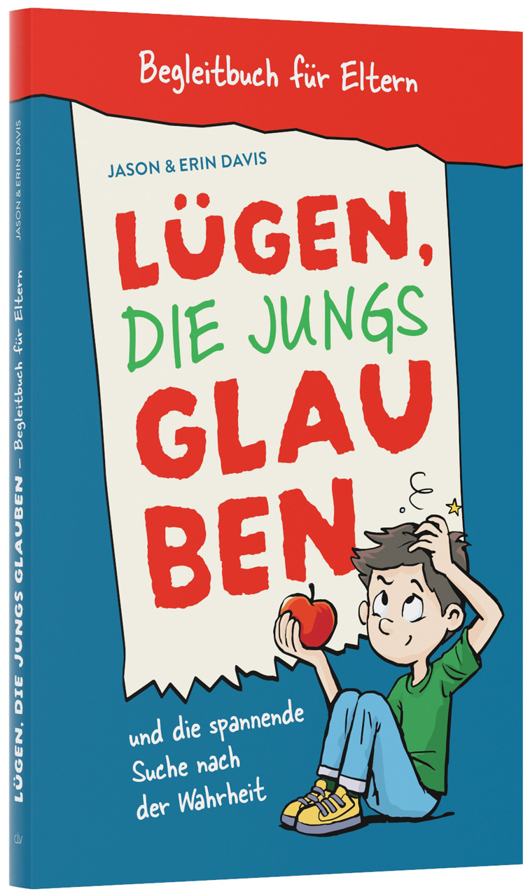 Lügen, die Jungs glauben – Begleitbuch für Eltern: und die spannende Suche nach der Wahrheit -  Autor: Erin Davis, Jason Davis 1. Auflage (13,5 x 20,5 x 0,8 cm)
