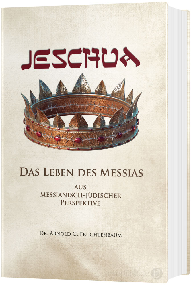 Jeschua - Das Leben des Messias -  Autor: Arnold G. Fruchtenbaum - Hardcover 1. Auflage (15,5 x 23,5 x 3,2 cm)