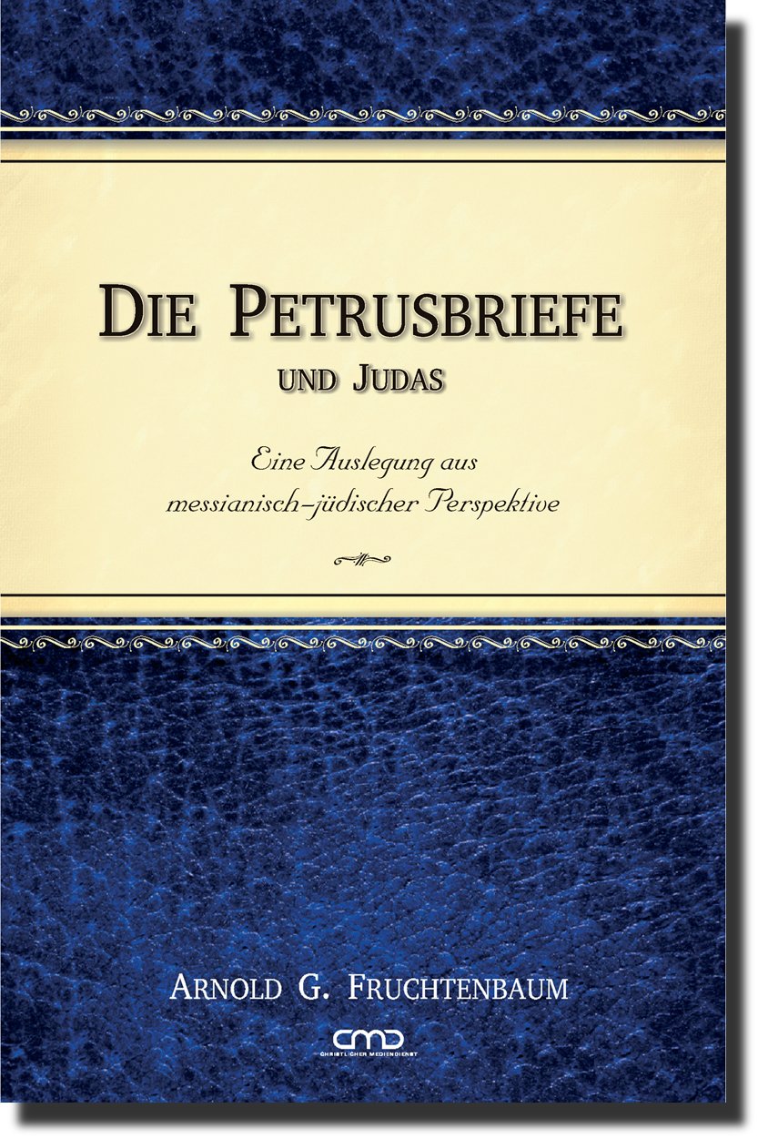 Die Petrusbriefe und Judas: Eine Auslegung aus messianisch-jüdischer Perspektiv -  Autor: Arnold G. Fruchtenbaum - Hardcover 1. Auflage (15 x 21,5 x 1,7 cm)