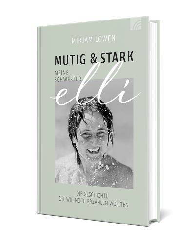 Mutig & stark - Meine Schwester Elli -  Autor: Mirjam Löwen - Flexcover 1. Auflage (13 x 20,6 cm)