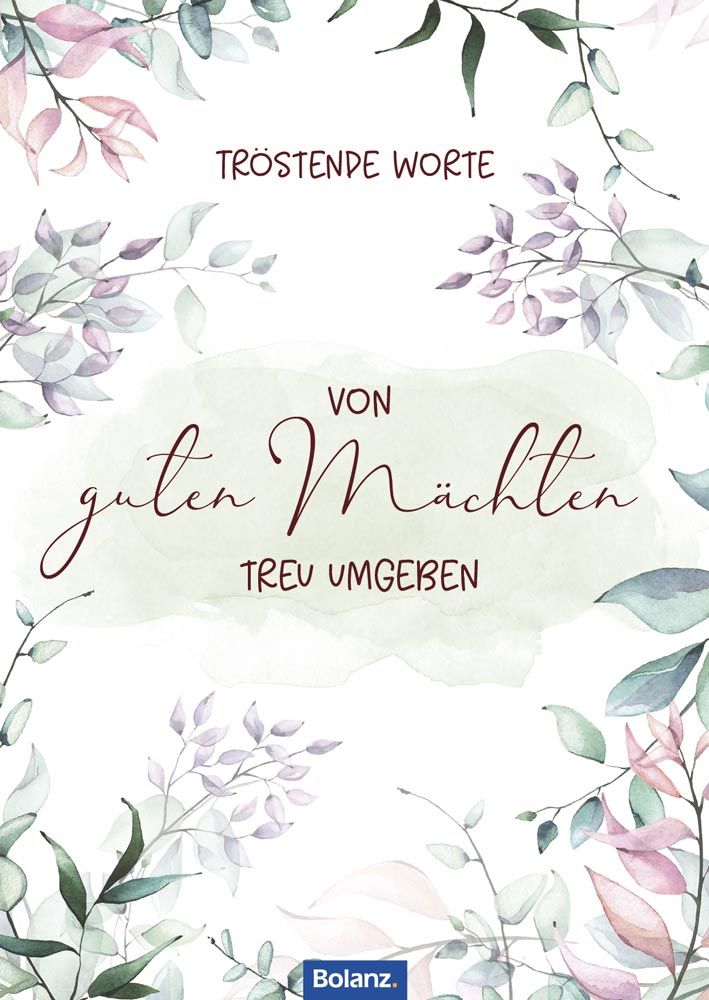 Grußheft - Von guten Mächten treu umgeben -  Anlass: Trost Autor: Dietrich Bonhoeffer (10,5 x 14,8 cm)