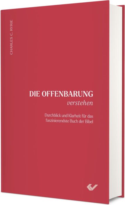 Die Offenbarung verstehen: Durchblick und Klarheit für das faszinierendste Buch der Bibel -  Autor: Charles C. Ryrie - Hardcover 5. Auflage (13,5 x 20,5 x 1,4 cm)