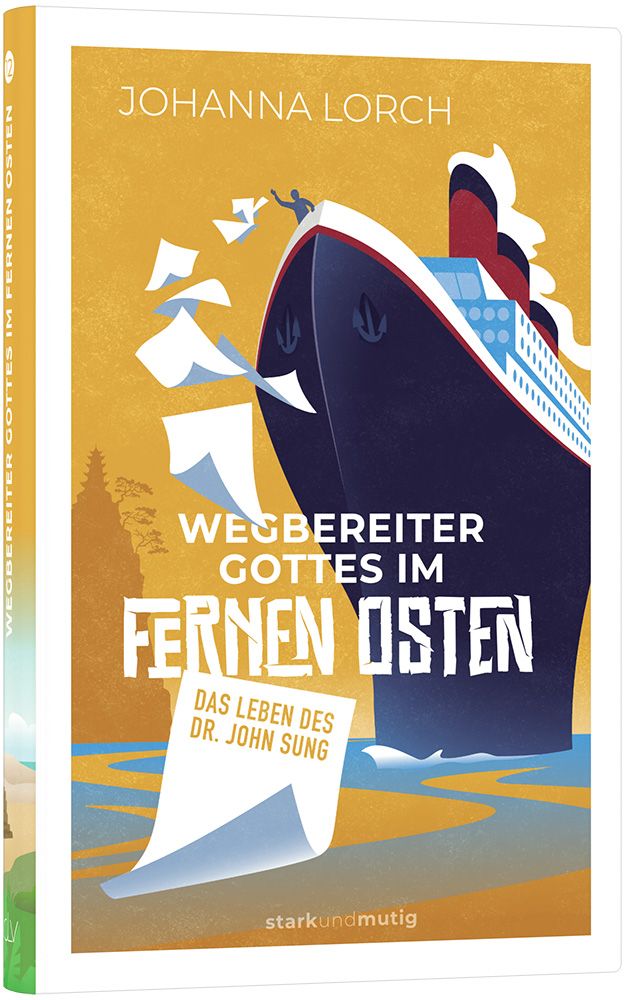 Wegbereiter Gottes im Fernen Osten  - 12. Band stark und mutig -  Autor: Johanna Lorch - Hardcover 1. Auflage (13,5 x 20,5 x 1,8 cm)