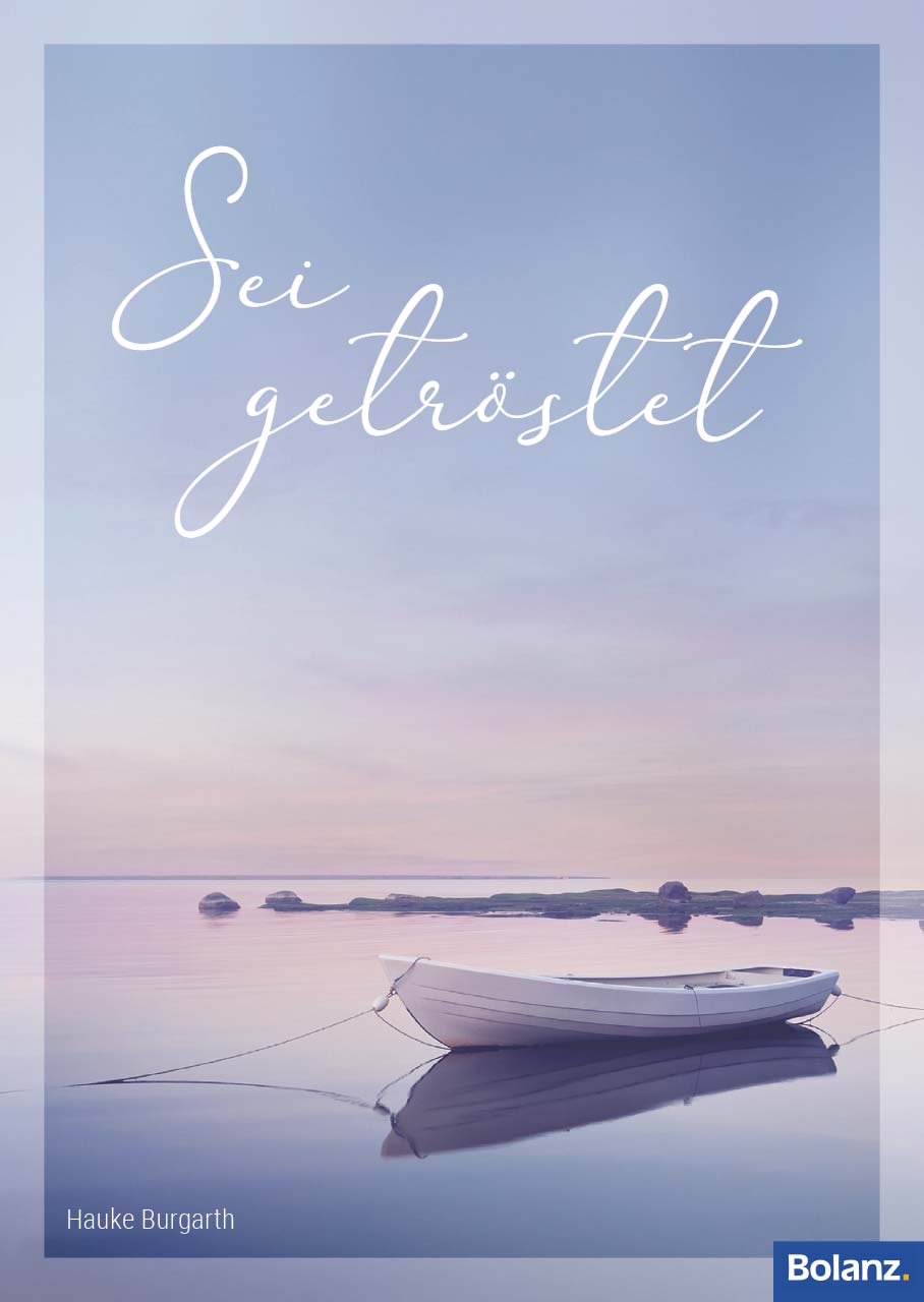 Grußheft - Sei getröstet -  Anlass: Trost Autor: Hauke Burgarth (10,5 x 14,8 cm)