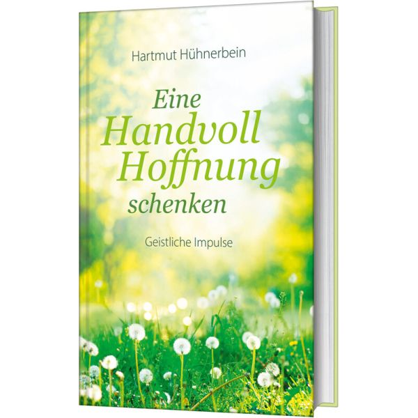 Eine Handvoll Hoffnung schenken - Geistliche Impulse -  Autor: Hartmut Hühnerbein - Hardcover 1. Auflage (13,5 x 21,5 x 1,4 cm)
