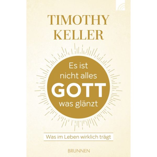 Es ist nicht alles Gott was glänzt - Was im Leben wirklich trägt -  Autor: Timothy Keller - Paperback 2. Auflage (13,5 x 20,8 x 2 cm)