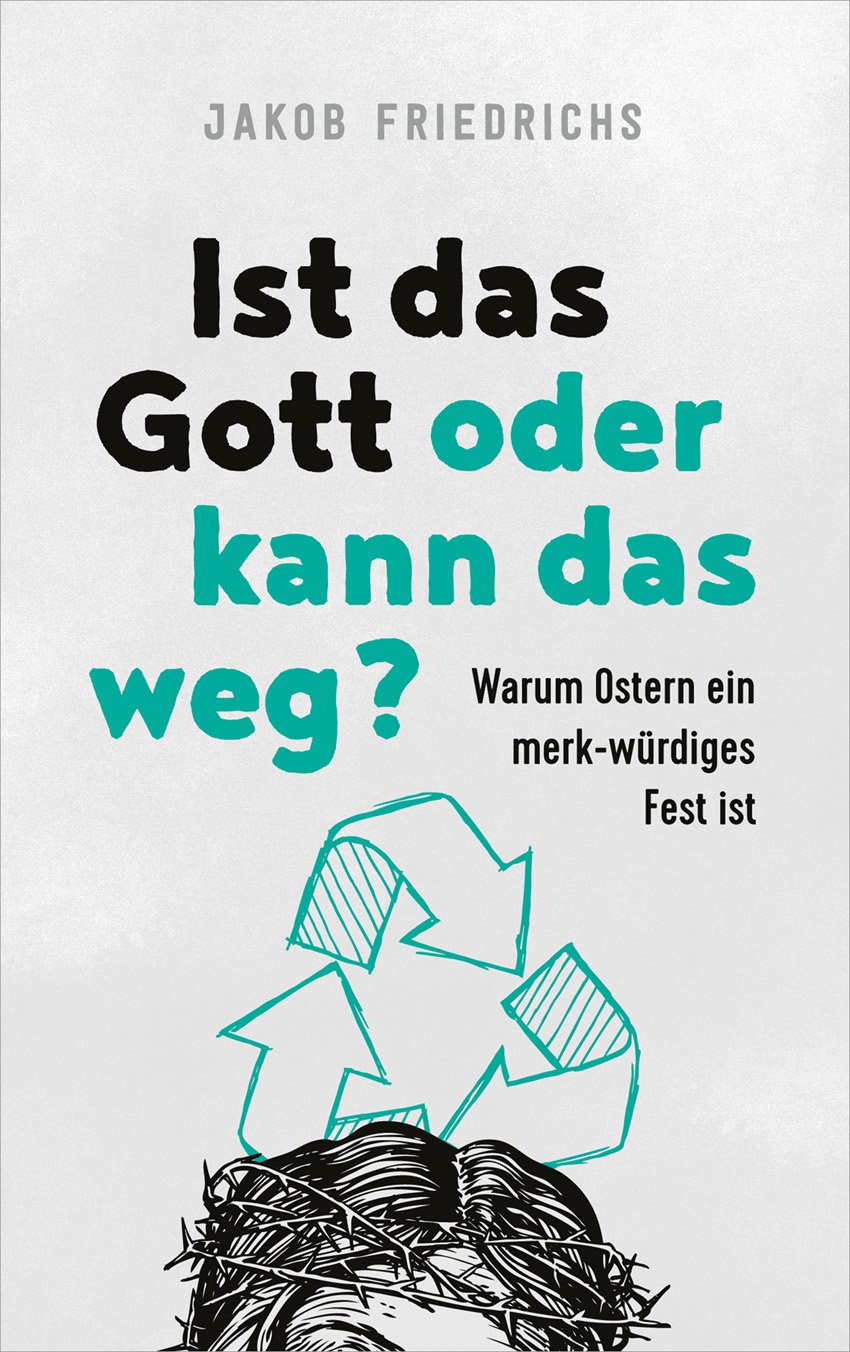 Ist das Gott oder kann das weg? -  Anlass: Ostern Autor: Jakob Friedrichs - Taschenbuch 3. Auflage (11,8 x 18,7 x 0,8 cm)