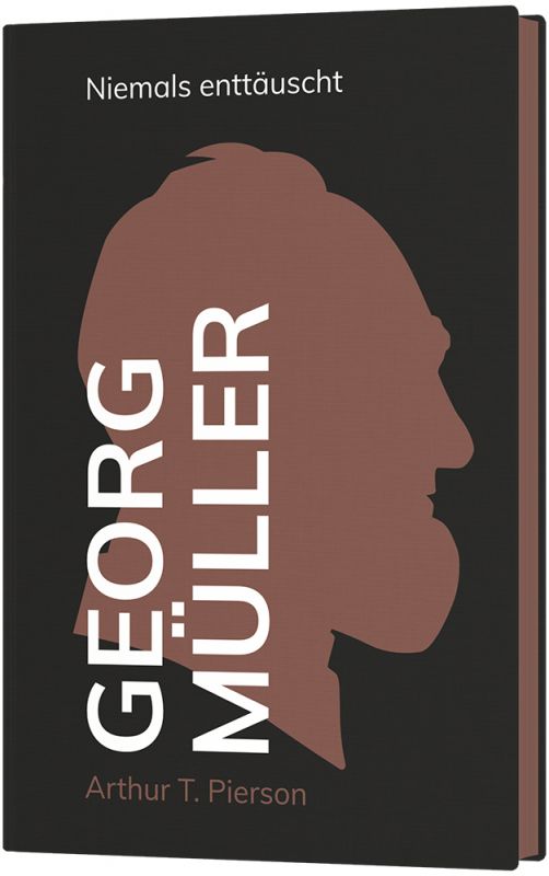 Georg Müller – Niemals enttäuscht -  Autor: Arthur T. Pierson - Hardcover 1. Auflage (13,5 x 20,5 x 1,5 cm)