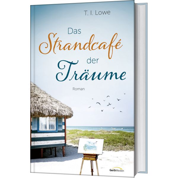 Das Strandcafé der Träume -  Autor: T. I. Lowe - Hardcover 1. Auflage (13,5 x 21,5 x 2,9 cm)