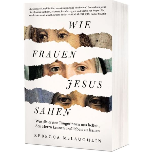 Wie Frauen Jesus sahen: Wie die ersten Jüngerinnen uns helfen, den Herrn kennen und lieben zu lernen -  Autor: Rebecca McLaughlin - Paperback 1. Auflage (13,5 x 20,5 x 1,1 cm)