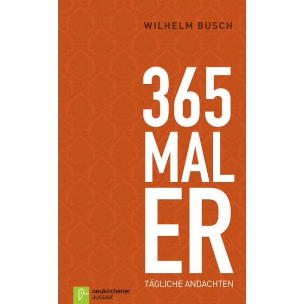 365 mal ER - Tägliche Andachten -  Autor: Wilhelm Busch - Hardcover 18. Auflage (13 x 20,5 x 2 cm)