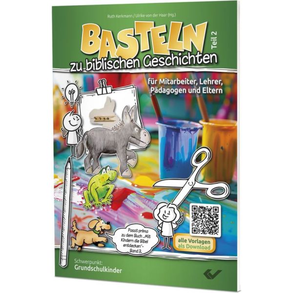 Basteln zu biblischen Geschichten, Teil 2 - für Mitarbeiter, Lehrer, Pädagogen und Eltern -  Autor: Ulrike von der Haar (Hrsg.), Ruth Kerkmann (Hrsg.) 1. Auflage (14,8 x 21 cm)