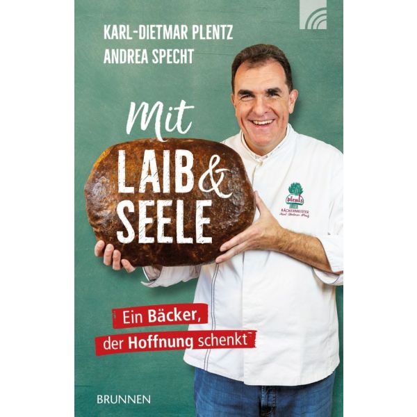 Mit Laib & Seele - Ein Bäcker, der Hoffnung schenkt -  Autor: Karl-Dietmar Plentz, Andrea Specht - Taschenbuch 2. Auflage (12 x 18,6 x 1,7 cm)