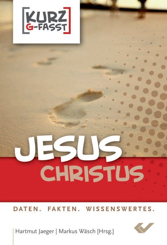 Jesus Christus - Daten, Fakten, Wissenswertes -  Anlass: Evangelisation Autor: Hartmut Jaeger (Hrsg.), Markus Wäsch (Hrsg.) - Taschenbuch 1. Auflage (11 x 16 x 0,6 cm)