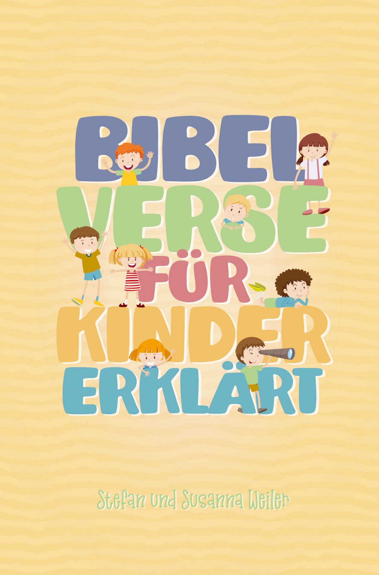 Bibelverse für Kinder erklärt -  Autor: Stefan & Susanna Weiler - Hardcover 1. Auflage (14 x 20,5 x 2 cm)