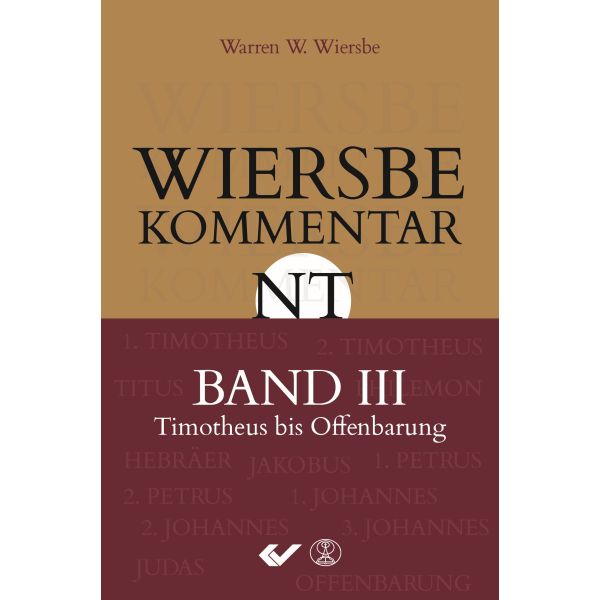 Wiersbe Kommentar NT Band 3: Timotheus bis Offenbarung -  Autor: Warren Wiersbe - Hardcover 1. Auflage (15 x 22,3 x 2,8 cm)