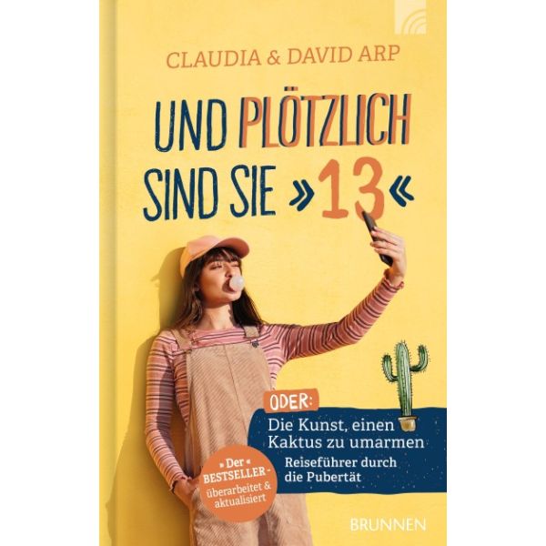 Und plötzlich sind sie 13 oder: Die Kunst, einen Kaktus zu umarmen - Reiseführer durch die Pubertät -  Autor: Claudia Arp, David Arp - Hardcover 47. Auflage (13,2 x 20,6 x 2,3 cm)