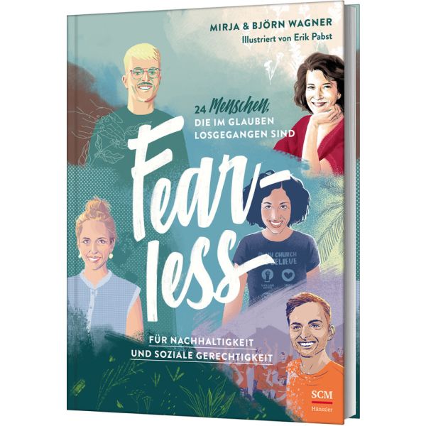 Fearless: Für Nachhaltigkeit und soziale Gerechtigkeit. 24 Menschen, die im Glauben losgegangen sind -  Autor: Mirja Wagner, Björn Wagner - Hardcover 1. Auflage (16,5 x 23,5 x 0,9 cm)