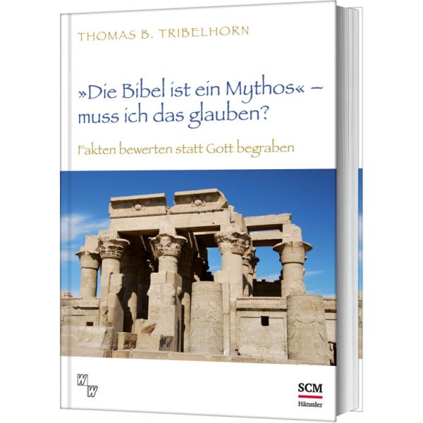 "Die Bibel ist ein Mythos" – muss ich das glauben? -  Autor: Thomas B. Tribelhorn - Hardcover 2. Auflage (14,5 x 21 x 1,5 cm)