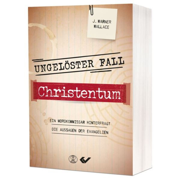 Ungelöster Fall Christentum: Ein Mordkommissar hinterfragt die Aussagen der Evangelien -  Autor: J. Warner Wallace - Kartoniert 1. Auflage (15,5 x 23 x 2,2 cm)