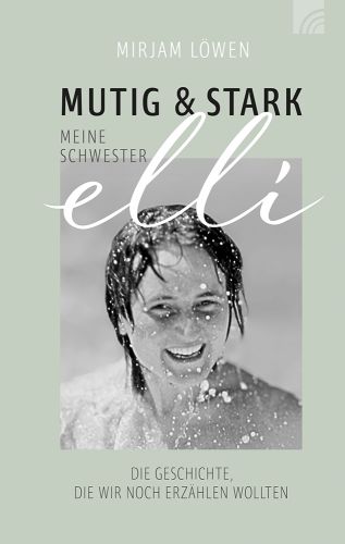 Mutig & stark - Meine Schwester Elli -  Autor: Mirjam Löwen - Flexcover 1. Auflage (13 x 20,6 cm)