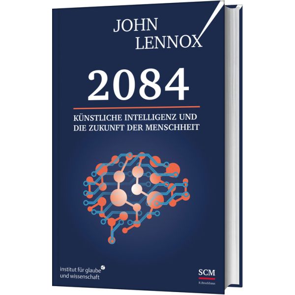2084: Künstliche Intelligenz und die Zukunft der Menschheit -  Autor: John Lennox - Hardcover 2. Auflage (13,5 x 21,5 x 2 cm)