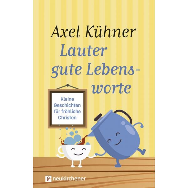 Lauter gute Lebensworte -  Autor: Axel Kühner - Hardcover 2. Auflage (17 x 11 x 1,2 cm)
