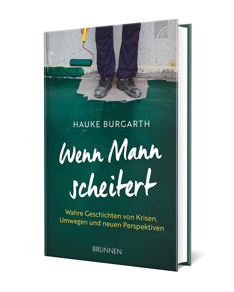 Wenn Mann scheitert - Wahre Geschichten von Krisen, Umwegen und neuen Perspektiven -  Autor: Hauke Burgarth - Paperback 1. Auflage (13,8 x 20,8 x 1 cm)