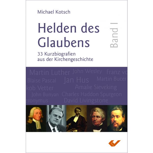 Helden des Glaubens Band 1 -  Autor: Michael Kotsch - Hardcover 3. Auflage (13,5 x 20,5 x 2,4 cm)