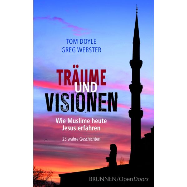 Träume und Visionen - Wie Muslime heute Jesus erfahren -  Autor: Tom Doyle, Greg Webster - Taschenbuch 2. Auflage (12 x 18,6 x 1,7 cm)