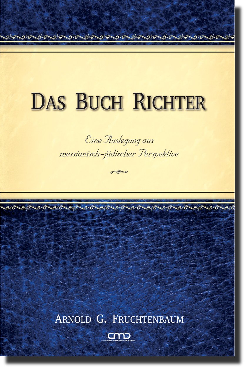 Das Buch Richter: Eine Auslegung aus messianisch-jüdischer Perspektive -  Autor: Arnold G. Fruchtenbaum - Hardcover 4. Auflage (15 x 21,5 x 2,8 cm)
