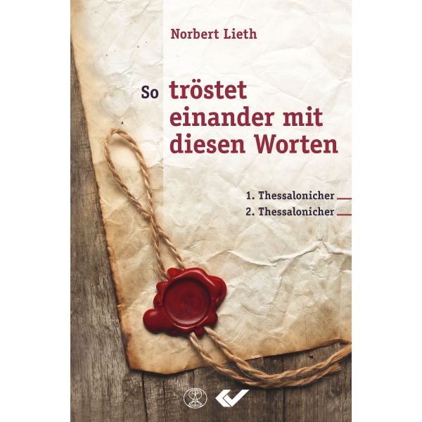 So tröstet einander mit diesen Worten: 1. und 2. Thessalonicher -  Autor: Norbert Lieth - Hardcover 1. Auflage (13,5 x 20,5 x 1,4 cm)
