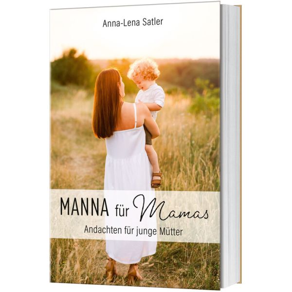 Manna für Mamas - Andachten für junge Mütter -  Anlass: Muttertag Autor: Anna-Lena Satler - Klappenbroschur 1. Auflage (13,5 x 21,5 x 1,5 cm)