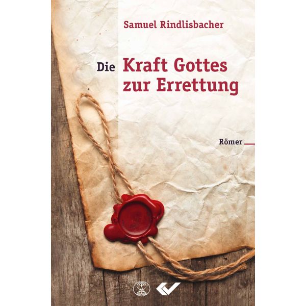 Die Kraft Gottes zur Errettung: Römer -  Autor: Samuel Rindlisbacher - Hardcover 1. Auflage (13,5 x 20,5 x 1,4 cm)