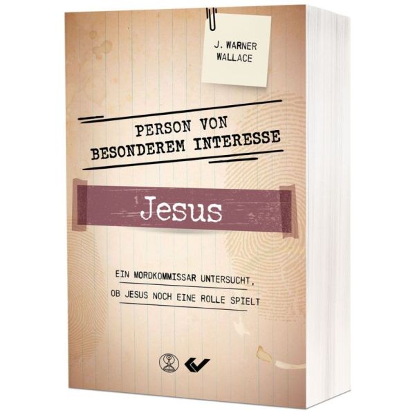 Person von besonderem Interesse - Jesus: Ein Mordkommissar untersucht, ob Jesus noch eine Rolle spielt -  Autor: J. Warner Wallace - Kartoniert 1. Auflage (15,5 x 23 cm)