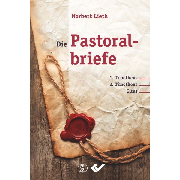 Die Pastoralbriefe: 1. Timotheus, 2. Timotheus, Titus -  Autor: Norbert Lieth - Hardcover 1. Auflage (13,5 x 20,5 x 2,3 cm)