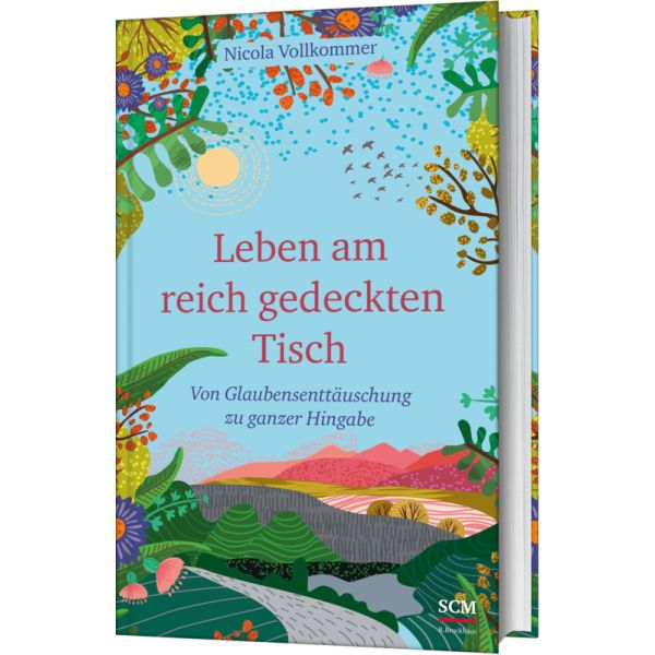 Leben am reich gedeckten Tisch - Von Glaubensenttäuschung zu ganzer Hingabe -  Autor: Nicola Vollkommer - Hardcover 6. Auflage (13,5 x 21,5 x 2,1 cm)