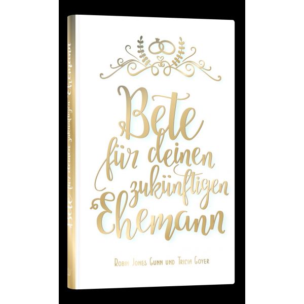 Bete für deinen zukünftigen Ehemann -  Autor: Robin Jones Gunn, Tricia Goyer - Hardcover 1. Auflage (13,5 x 20,5 x 1,7 cm)