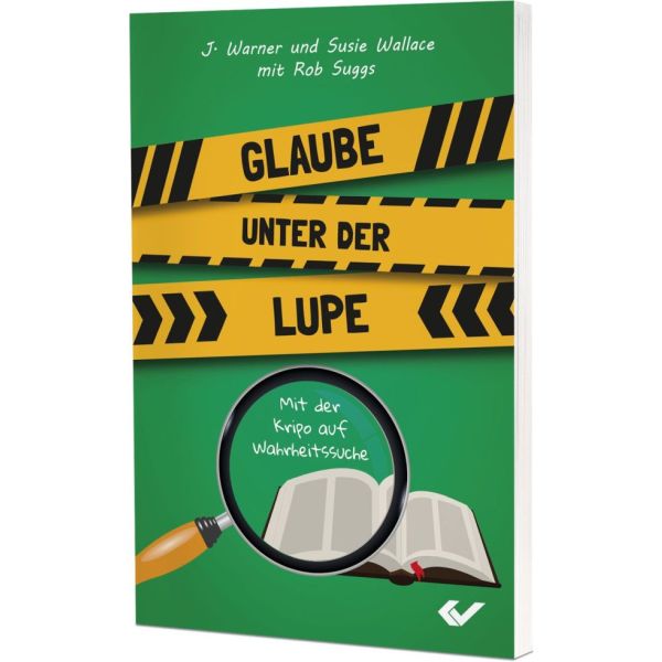 Glaube unter der Lupe - Mit der Kripo auf der Wahrheitssuche (Band 3) -  Autor: J. Warner Wallace, Susie Wallace, Rob Suggs - Paperback 1. Auflage (13,5 x 20,5 x 1,4 cm)