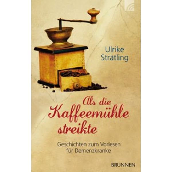 Als die Kaffeemühle streikte - Geschichten zum Vorlesen für Demenzkranke -  Autor: Ulrike Strätling - Taschenbuch 11. Auflage (12 x 18,6 x 1 cm)